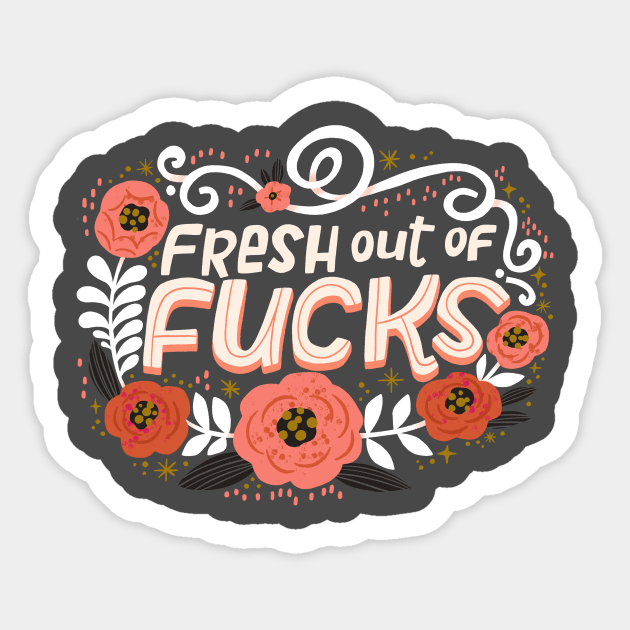 Fresh Out of Fucks Sticker by CynthiaF